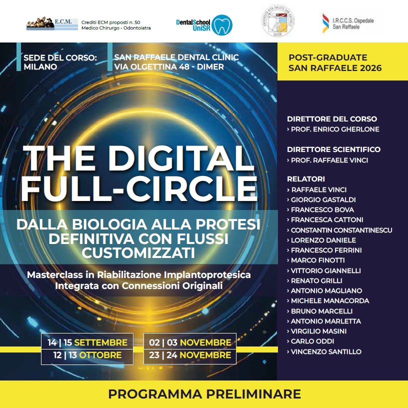 THE DIGITAL FULL-CIRCLE dalla biologia alla protesi definitiva con flussi customizzati – MILANO San Raffaele Dental Clinic